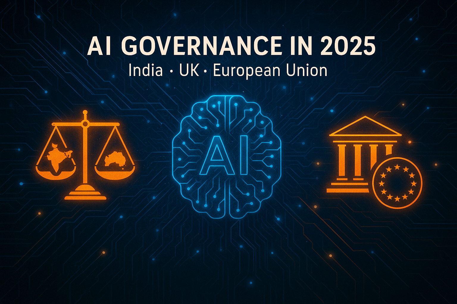 India UK and EU AI Governance Rules in 2025 and Why They Matter